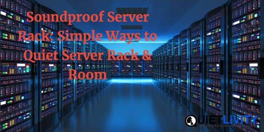 Quiet Server Rack & Room