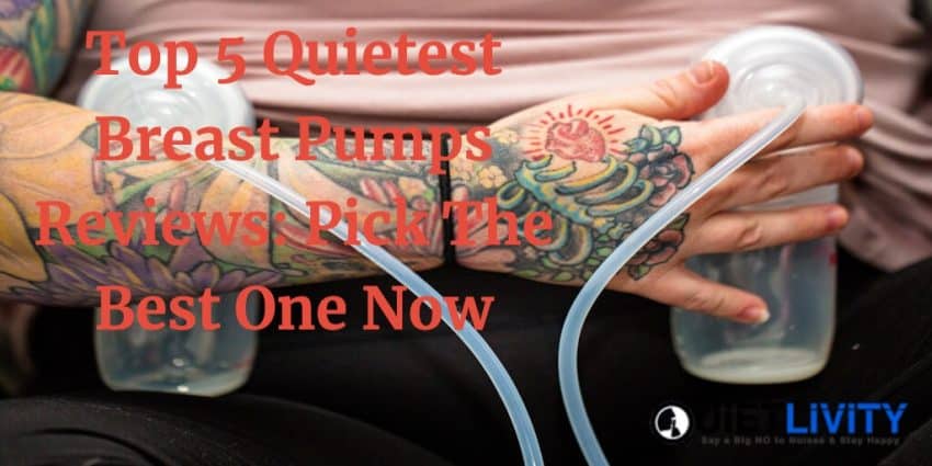 Top 5 Quietest Breast Pumps Reviews